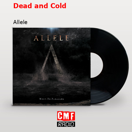 Dead and Cold – Allele