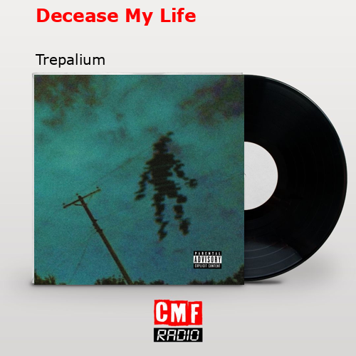 Decease My Life – Trepalium