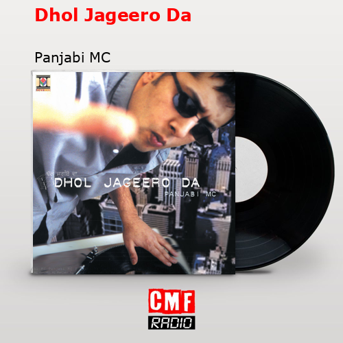Dhol Jageero Da – Panjabi MC