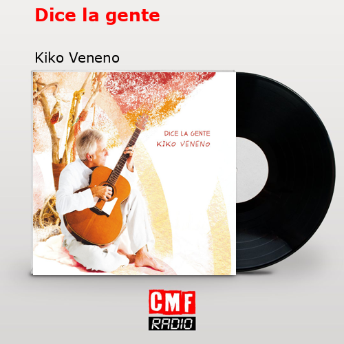 Dice la gente – Kiko Veneno