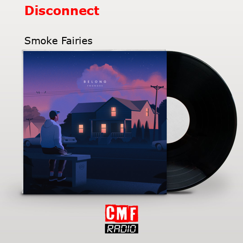 Disconnect – Smoke Fairies