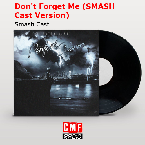 Don’t Forget Me (SMASH Cast Version) – Smash Cast