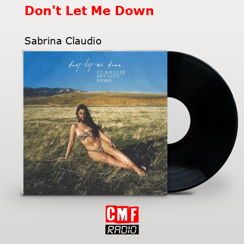 Don’t Let Me Down – Sabrina Claudio