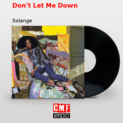 Don’t Let Me Down – Solange