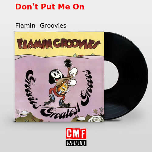final cover Dont Put Me On Flamin Groovies