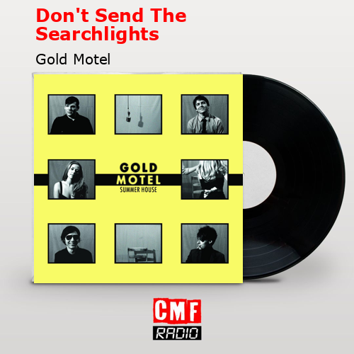 Don’t Send The Searchlights – Gold Motel