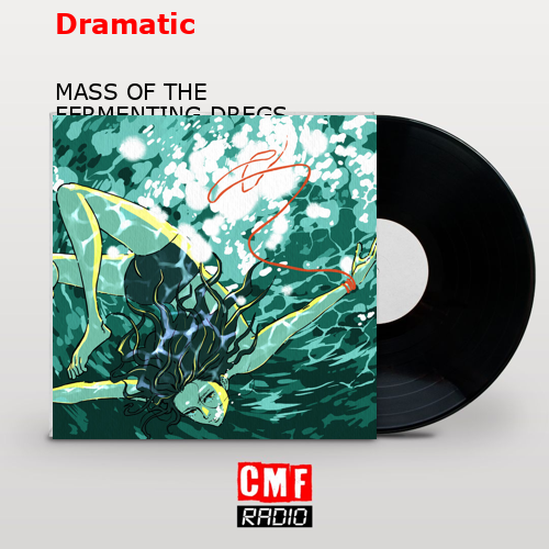 Dramatic – MASS OF THE FERMENTING DREGS