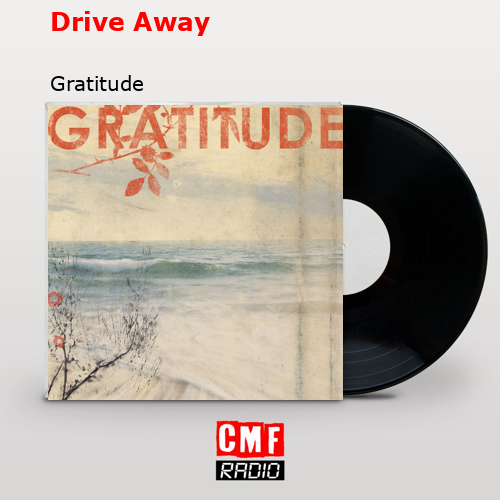 Drive Away – Gratitude
