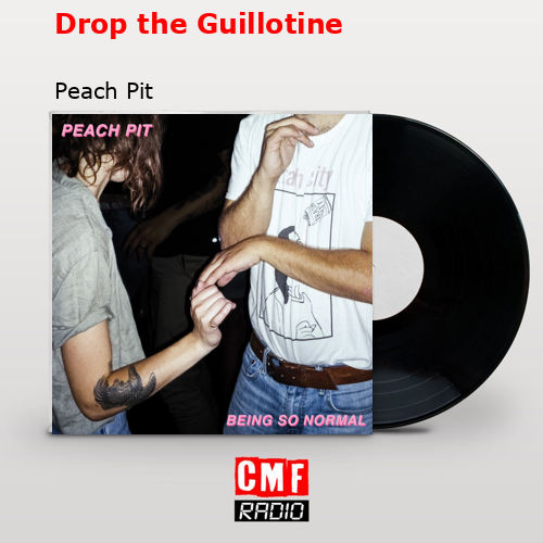 Drop the Guillotine – Peach Pit