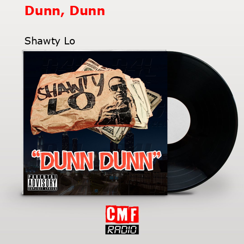 Significado de Dunn Dunn por Shawty Lo