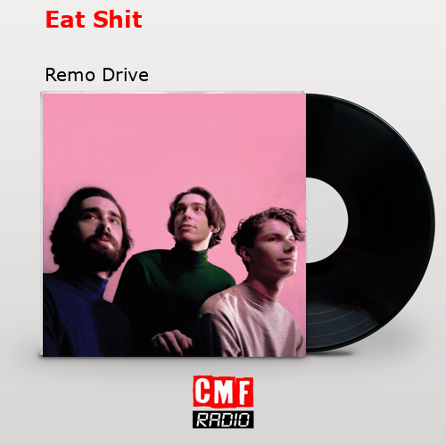 Eat Shit – Remo Drive