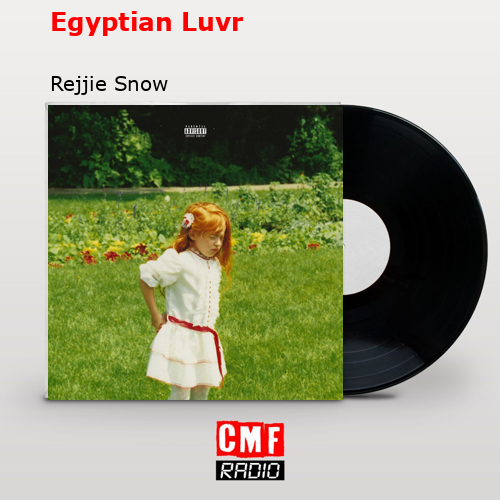 Egyptian Luvr – Rejjie Snow