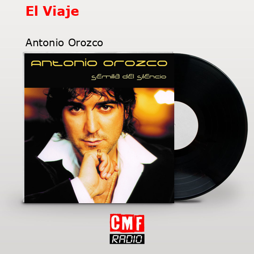 El Viaje – Antonio Orozco