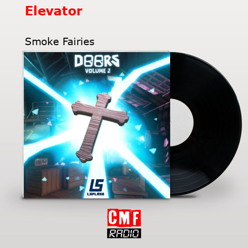 Elevator – Smoke Fairies