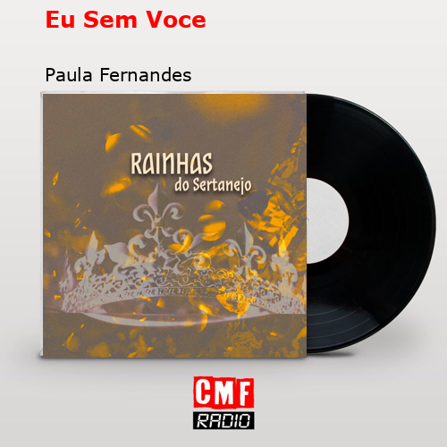 Eu Sem Voce – Paula Fernandes