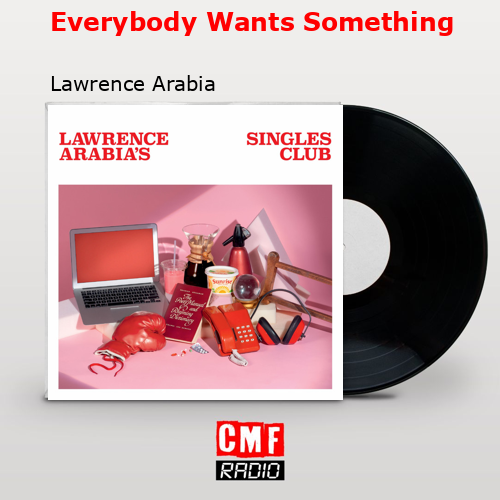 final cover Everybody Wants Something Lawrence Arabia