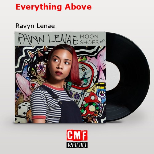 Everything Above – Ravyn Lenae