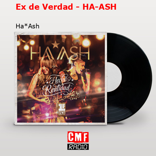 Ex de Verdad – HA-ASH – Ha*Ash
