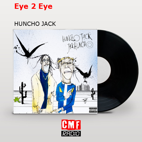 Eye 2 Eye – HUNCHO JACK