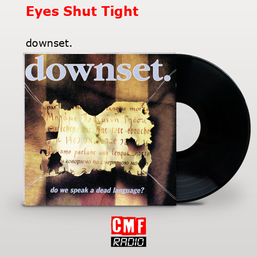 Eyes Shut Tight – downset.