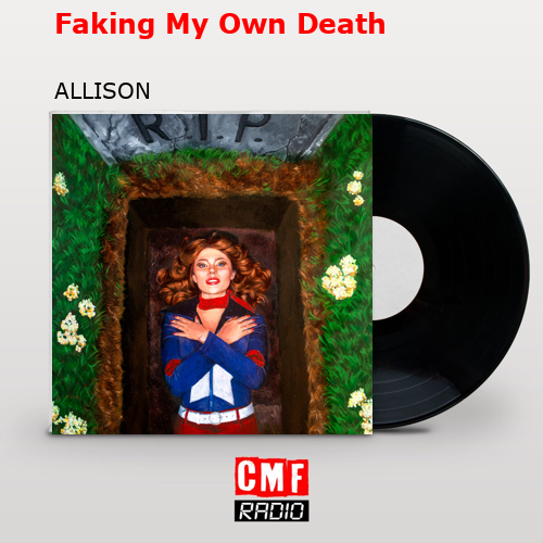 Faking My Own Death – ALLISON