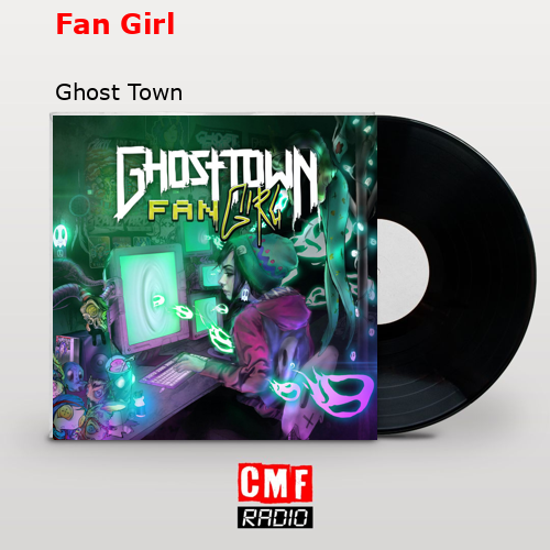 Fan Girl – Ghost Town