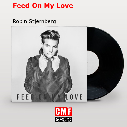 final cover Feed On My Love Robin Stjernberg