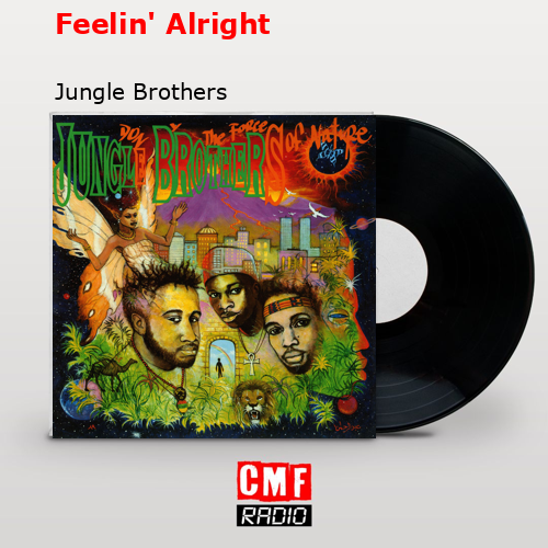 Feelin’ Alright – Jungle Brothers
