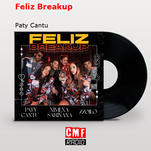 Feliz Breakup – Paty Cantu