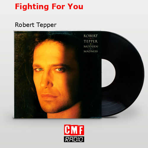 Fighting For You – Robert Tepper