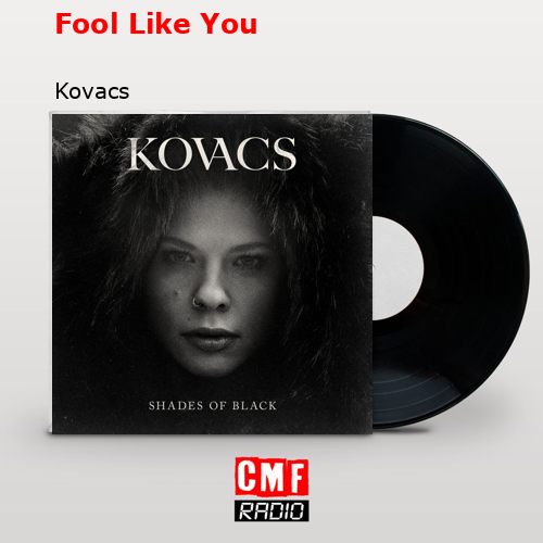 Fool Like You – Kovacs