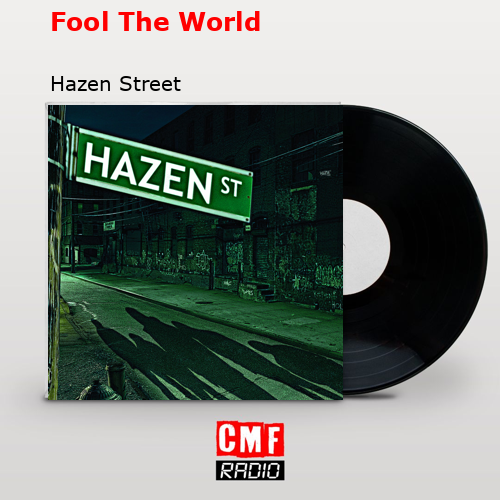 Fool The World – Hazen Street