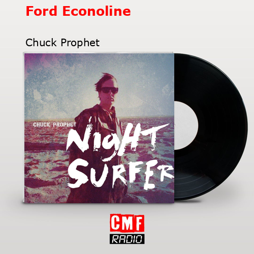 Ford Econoline – Chuck Prophet