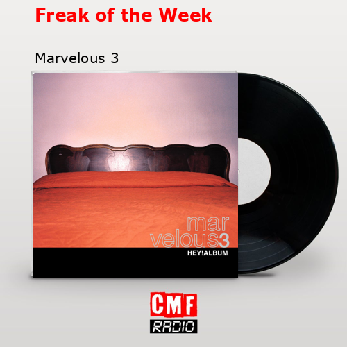 Freak of the Week – Marvelous 3
