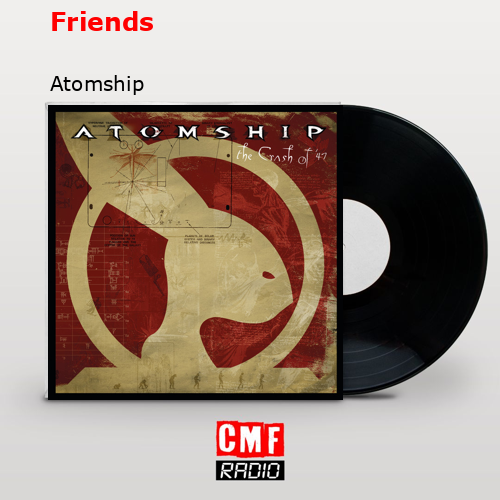 Friends – Atomship