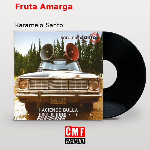 Fruta Amarga – Karamelo Santo