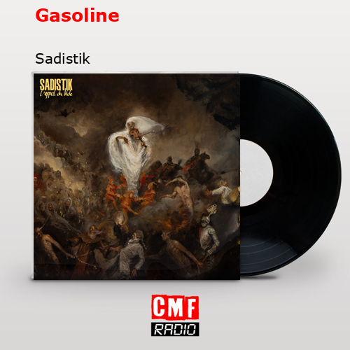 Gasoline – Sadistik