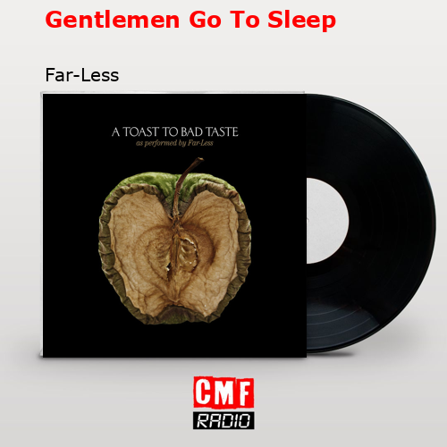 Gentlemen Go To Sleep – Far-Less