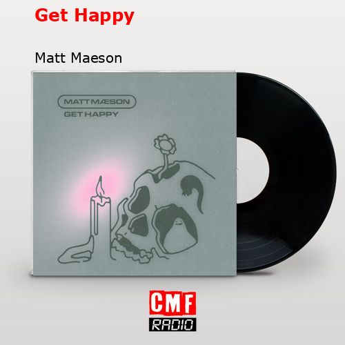 Get Happy – Matt Maeson