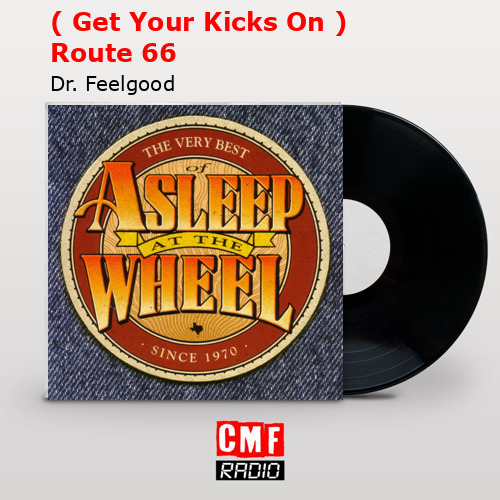 ( Get Your Kicks On ) Route 66 – Dr. Feelgood