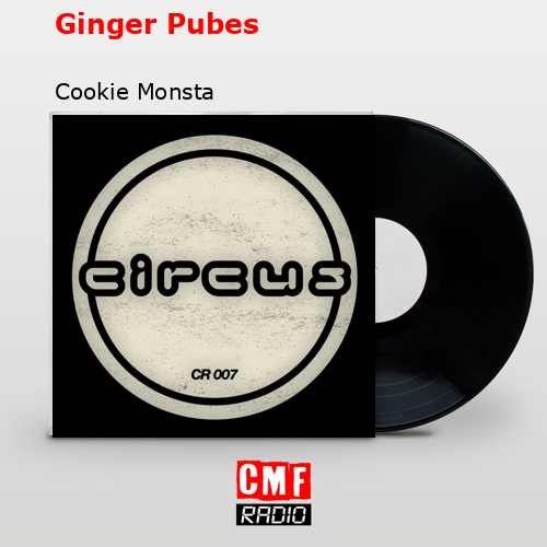 Ginger Pubes – Cookie Monsta