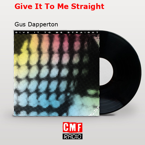 Give It To Me Straight – Gus Dapperton