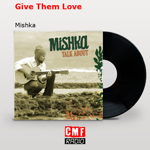 Give Them Love – Mishka