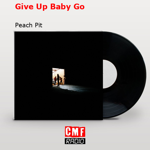 Give Up Baby Go – Peach Pit