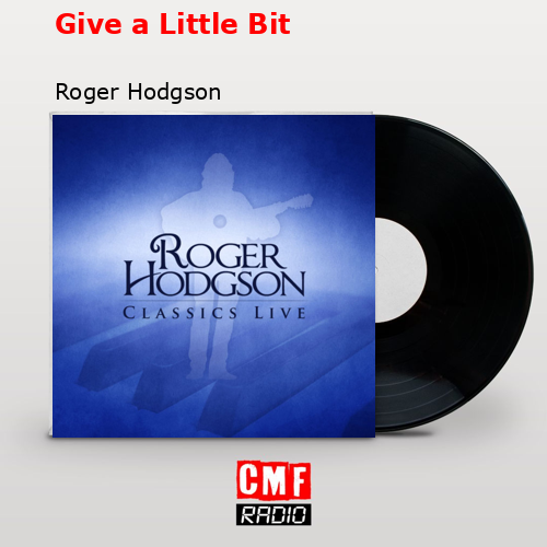 Give a Little Bit – Roger Hodgson