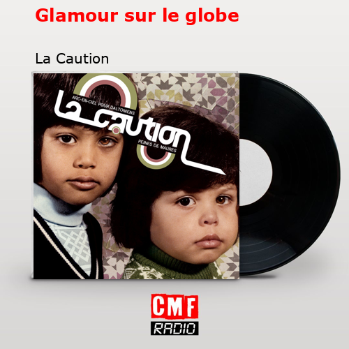 Glamour sur le globe – La Caution