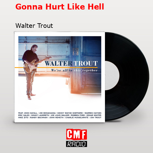 final cover Gonna Hurt Like Hell Walter Trout