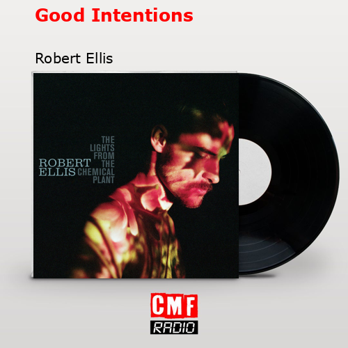 Good Intentions – Robert Ellis