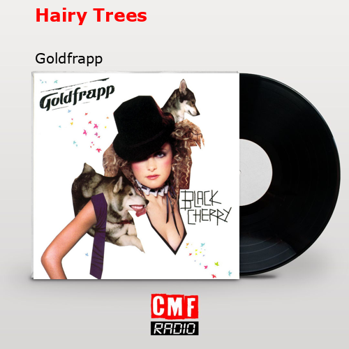 final cover Hairy Trees Goldfrapp