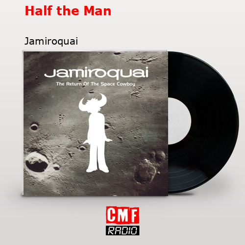 Half the Man – Jamiroquai